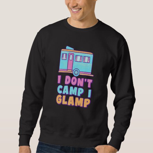 I Don't Camp I Glamp Glamorous Camping Glamper Trui (Voorkant)