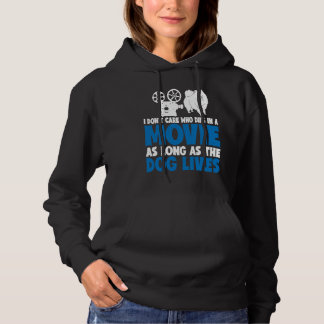 I Don't Care As Long As The Dog Lives           Hoodie