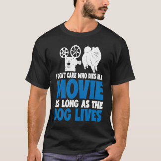 I Don't Care As Long As The Dog Lives           T-shirt