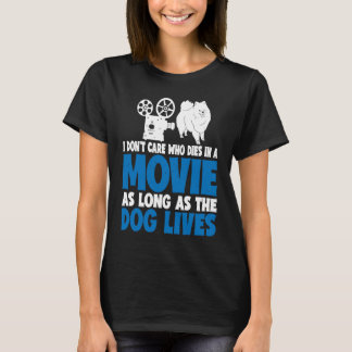 I Don't Care As Long As The Dog Lives           T-shirt