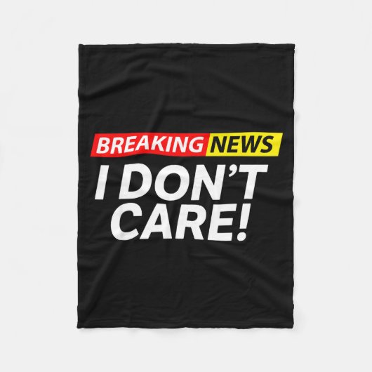 I Don't Care Breaking News Funny  Fleece Deken (Voorkant)