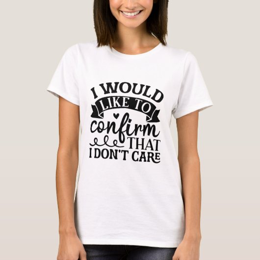 I Dont Care - Grappige sarcastische citaten T-shirt (Voorkant)