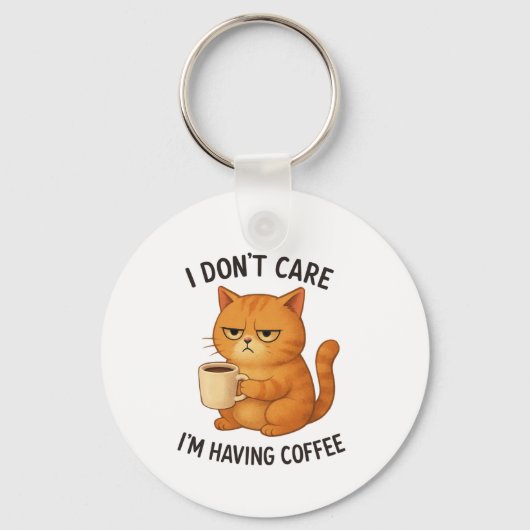 I Don't Care, I'm Having Coffee Sleutelhanger (Voorkant)