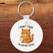 I Don't Care, I'm Having Coffee Sleutelhanger (Voorkant)