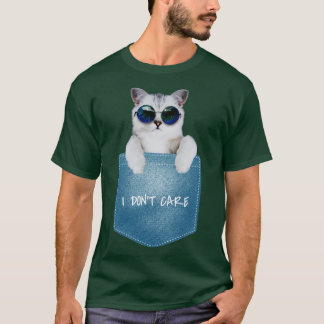 I Dont Care T-shirt