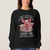 I Don't Care What Anyone Thinks Of Me  Pigs Farmer Trui (Voorkant)