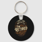 I Don't Care What Day It Is, I'm Retired - Funny R Sleutelhanger (Voorkant)