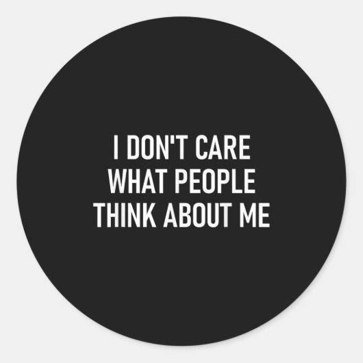 I Don't Care What People Think About Me, Funny, Sa Ronde Sticker (Voorkant)