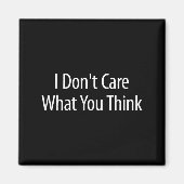 I Don't Care What You Think -  Magneet (Voorkant)