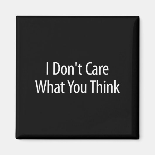 I Don't Care What You Think - Magneet (Voorkant)