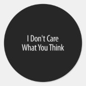 I Don't Care What You Think - Ronde Sticker (Voorkant)