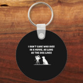 I Don't Care Who Dies In Movie As Long As Dog Live Sleutelhanger (Voorkant)