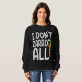 I Don't Carrot All  Carrot  Costume Vegans Trui (Voorkant volledig)