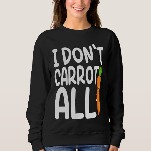 I Don't Carrot All  Carrot  Costume Vegans Trui (Voorkant)