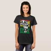 I Don't Celebrate Black History I Live It Every Si T-shirt (Voorkant volledig)