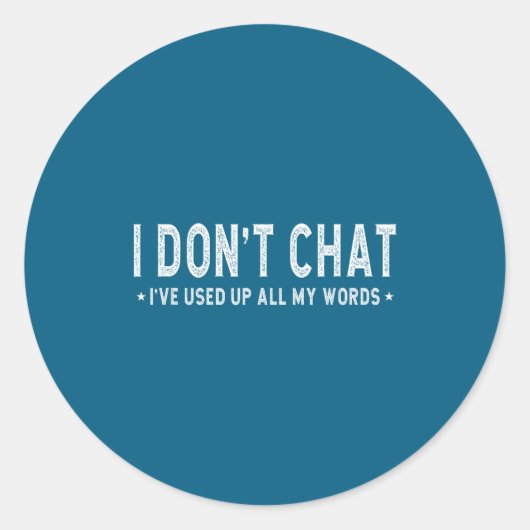 I Don't Chat I've Used Up All My Words Slogan  Ronde Sticker (Voorkant)