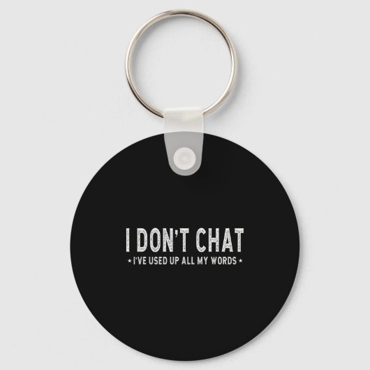 I Don't Chat I've Used Up All My Words Slogan  Sleutelhanger (Voorkant)