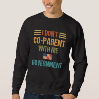 I Dont Co Parent With The Government American Flag Trui