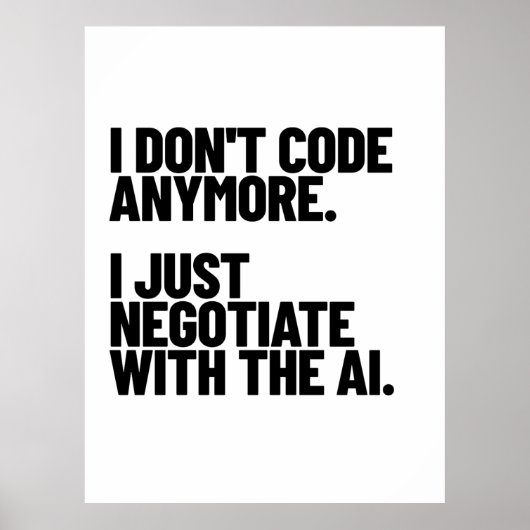 I Don't Code Anymore, I Just Negotiate With The AI Poster (Voorkant)