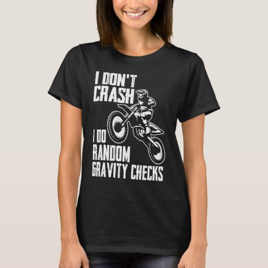 I Don't Crash Do Random Gravity Checks Motocross T-shirt (Voorkant)