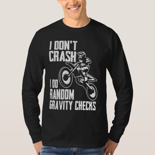 I Don't Crash Do Random Gravity Checks  Motocross  T-shirt (Voorkant)