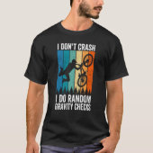I Don't Crash Do Random Gravity Checks Mountain B T-shirt (Voorkant)
