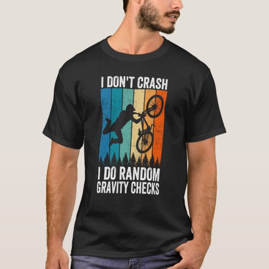 I Don't Crash Do Random Gravity Checks Mountain B T-shirt (Voorkant)