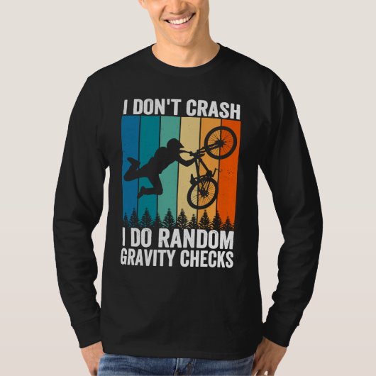 I Don't Crash Do Random Gravity Checks  Mountain B T-shirt (Voorkant)