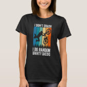 I Don't Crash Do Random Gravity Checks Mountain B T-shirt (Voorkant)