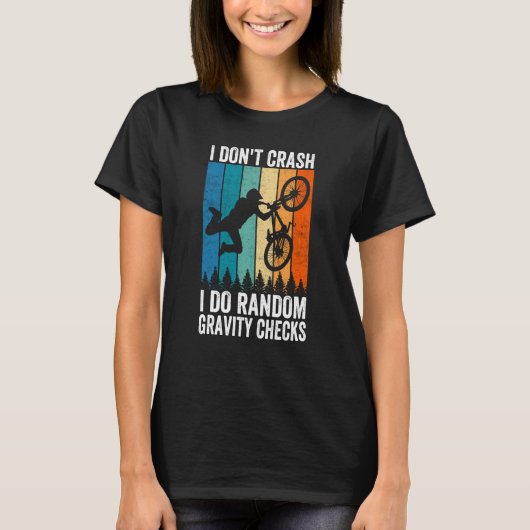 I Don't Crash Do Random Gravity Checks Mountain B T-shirt (Voorkant)
