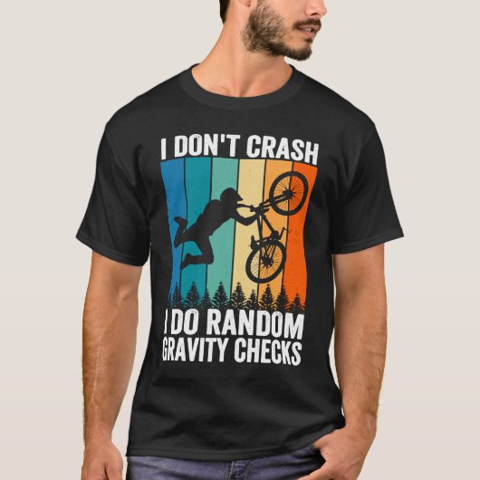 I Don't Crash Do Random Gravity Checks  Mountain B T-shirt (Voorkant)