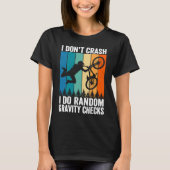 I Don't Crash Do Random Gravity Checks Mountain B T-shirt (Voorkant)