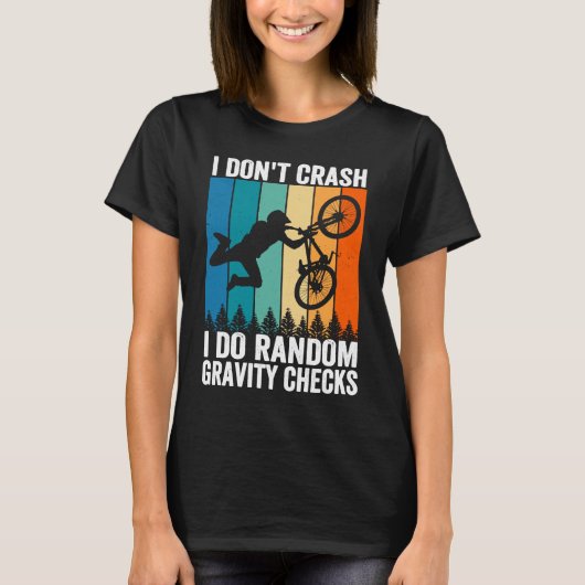 I Don't Crash Do Random Gravity Checks  Mountain B T-shirt (Voorkant)