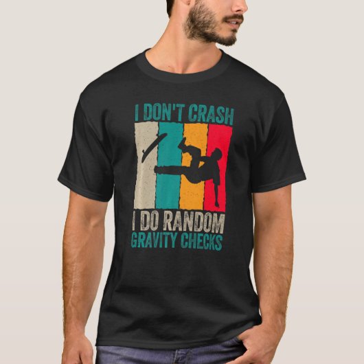 I Don't Crash Do Random Gravity Checks Skateboard  T-shirt (Voorkant)