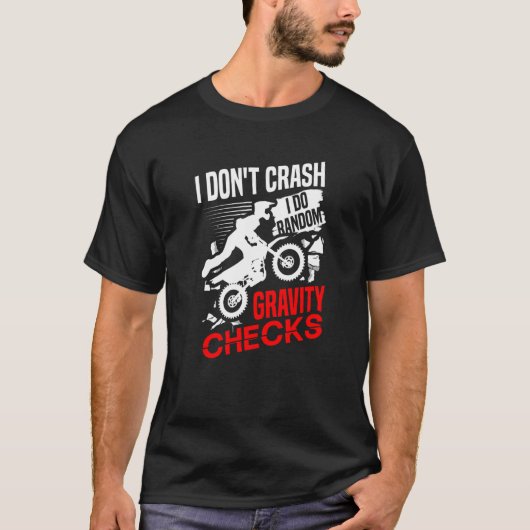 I don't crash I do random gravity checks dirt bike T-shirt (Voorkant)