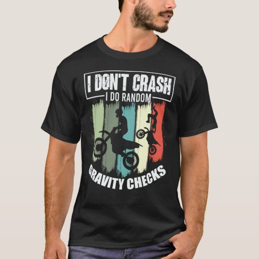 I Don't Crash I Do Random Gravity Checks Motocross T-shirt (Voorkant)