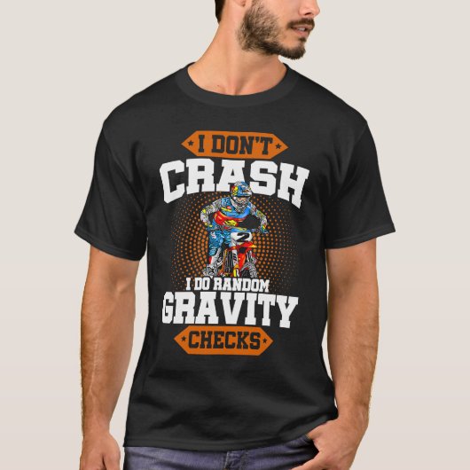 I Don't Crash I Do Random Gravity Checks Motocross T-shirt (Voorkant)