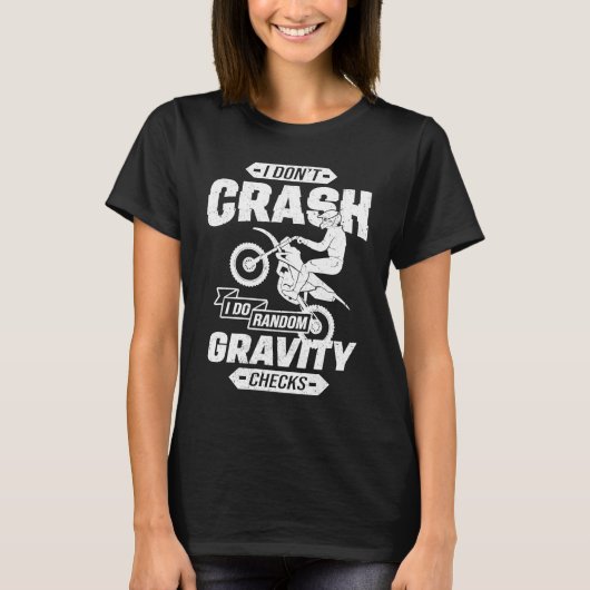 I Don't Crash I Do Random Gravity Checks Motocross T-shirt (Voorkant)