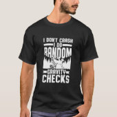 I Don't Crash I Do Random Gravity Checks Mountain  T-shirt (Voorkant)