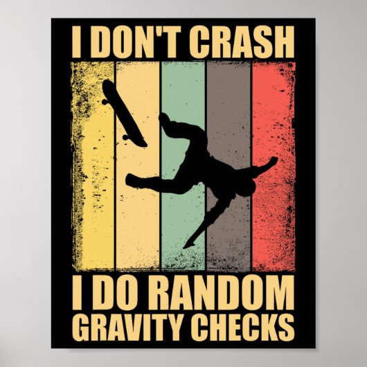 I Don't Crash I Do Random Gravity Checks Skateboar Poster (Voorkant)