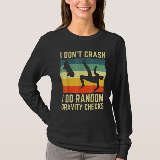 I Don't Crash I Do Random Gravity Checks Skateboar T-shirt (Voorkant)