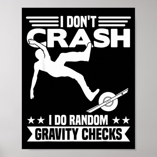 I Don't Crash I Do Random Onewheel Gravity Checks  Poster (Voorkant)