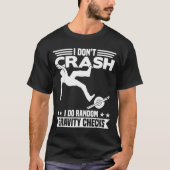I Don't Crash I Do Random Onewheel Gravity Checks  T-shirt (Voorkant)