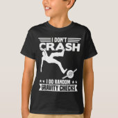 I Don't Crash I Do Random Onewheel Gravity Checks  T-shirt (Voorkant)
