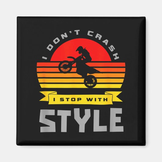I Don't Crash I Stop With Style Funny Motocross Di Magneet (Voorkant)