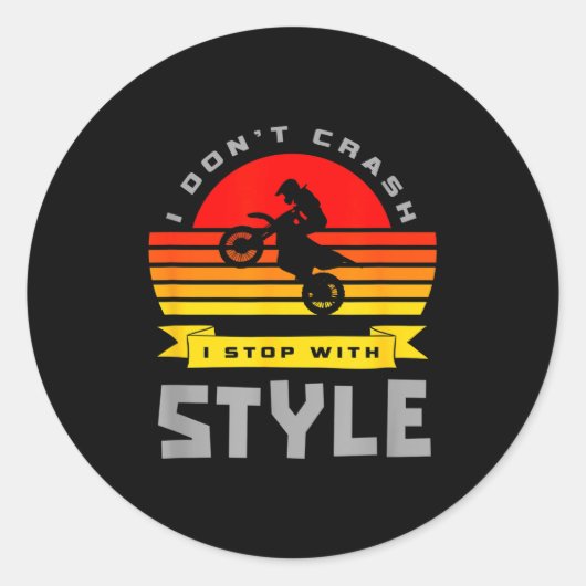 I Don't Crash I Stop With Style Funny Motocross Di Ronde Sticker (Voorkant)