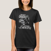 I Don't Crash I Stop With Style Motorcycle Enduro  T-shirt (Voorkant)