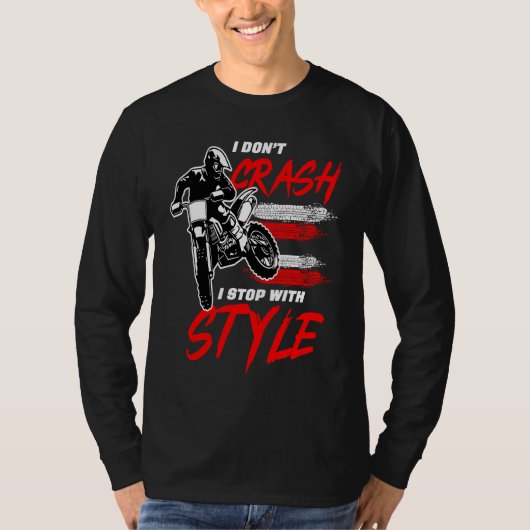 I Don't Crash I Stop With Style Motorcycle Enduro T-shirt (Voorkant)
