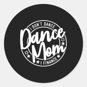 I Don't Dance I Finance Funny Dancing Mama Schatti Ronde Sticker