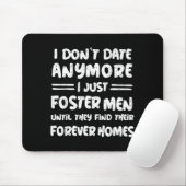I Don't Date Anymore I Just Foster Men Funny  Muismat (Met muis)